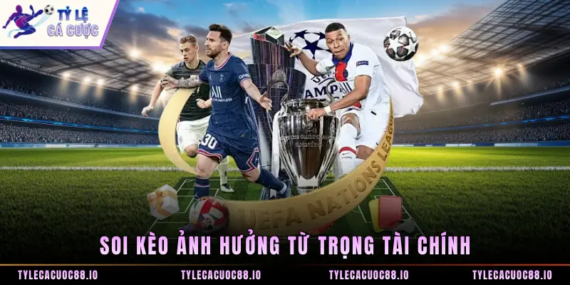 Soi kèo ảnh hưởng từ trọng tài chính