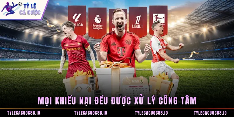 Mọi khiếu nại đều được xử lý công tâm