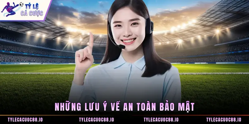 Những lưu ý về an toàn bảo mật