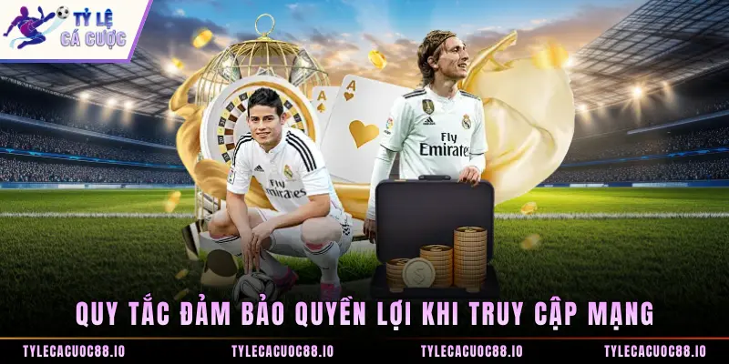 Quy tắc đảm bảo quyền lợi khi truy cập mạng