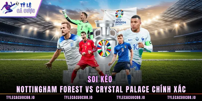 Soi kèo Nottingham Forest vs Crystal Palace chính xác