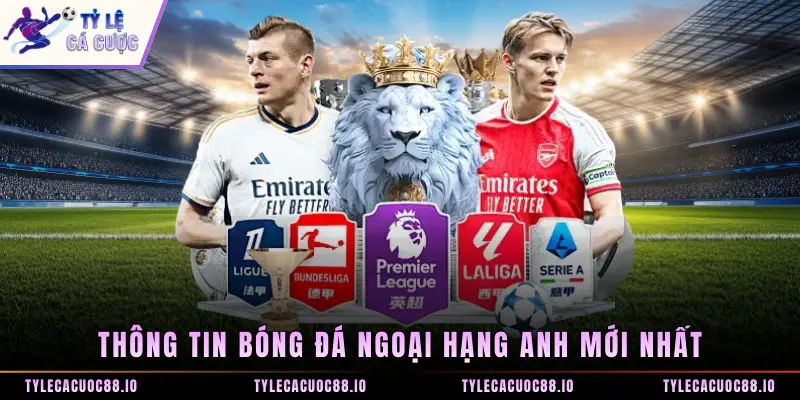Thông tin bóng đá ngoại hạng anh mới nhất